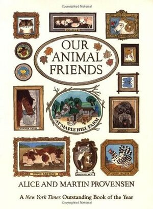 Our Animal Friends at Maple Hill Farm by Alice Provensen, Martin Provensen