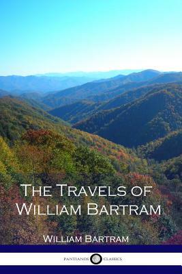 The Travels of William Bartram by William Bartram