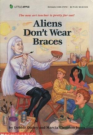 Aliens Don't Wear Braces by Debbie Dadey, Marcia Thornton Jones