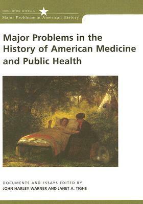 Major Problems in the History of American Medicine and Public Health by John Harley Warner