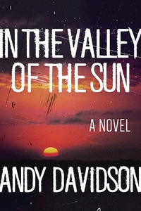 In the Valley of the Sun by Andy Davidson