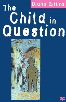 The Child in Question by Diana Gittins