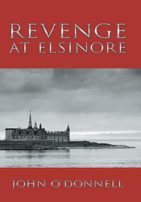 Revenge at Elsinore by John O'Donnell