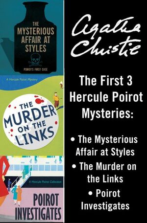 Hercule Poirot 3-Book Collection 1: The Mysterious Affair at Styles, The Murder on the Links, Poirot Investigates by Agatha Christie