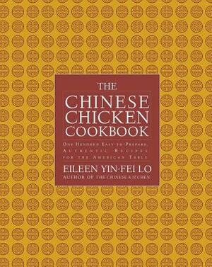 Chinese Chicken Cookbook: 100 Easy-To-Prepare, Authentic Recipes for the AME by Eileen Yin-Fei Lo