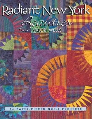 Radiant New York Beauties: 14 Paper-Pieced Quilt Projects by Valori Wells