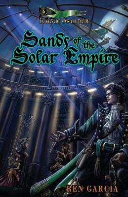 Sands of the Solar Empire: The Belmont Saga by Ren Garcia