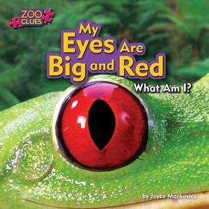 My Eyes Are Big and Red by Joyce L. Markovics