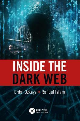 Inside the Dark Web by Erdal Ozkaya, Rafiqul Islam