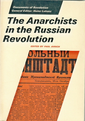 The Anarchists in The Russian Revolution by Paul Avrich