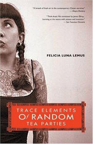Trace Elements of Random Tea Parties by Felicia Luna Lemus