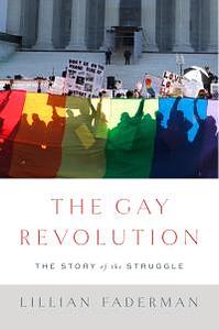 The Gay Revolution: The Story of the Struggle by Lillian Faderman