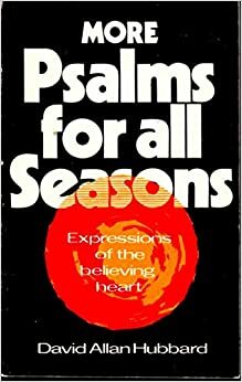 More Psalms For All Seasons by David Allan Hubbard