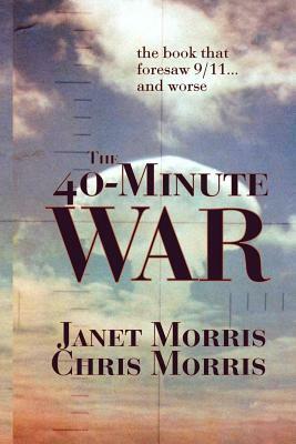 The 40-MINUTE WAR by Janet Morris, Chris Morris