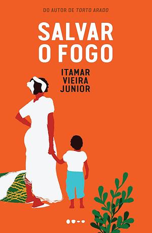 Salvar o Fogo by Itamar Vieira Junior