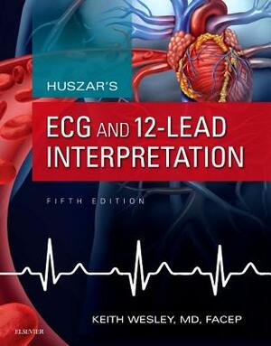 Huszar's ECG and 12-Lead Interpretation by Keith Wesley