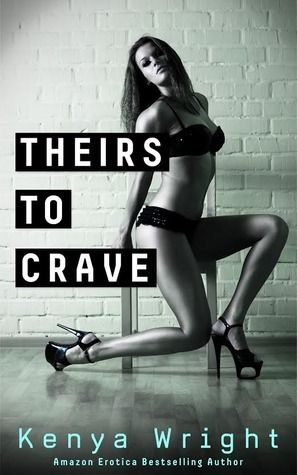 Theirs to Crave by Kenya Wright