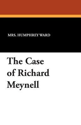 The Case of Richard Meynell by Mrs Humphrey Ward