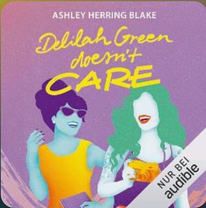 Delilah Green Doesn't Care by Ashley Herring Blake