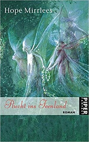 Flucht ins Feenland by Michael Swanwick, Neil Gaiman, Hope Mirrlees