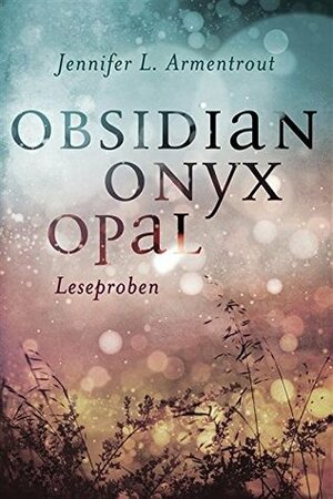 Obsidian / Onyx / Opal - Leseproben by Jennifer L. Armentrout