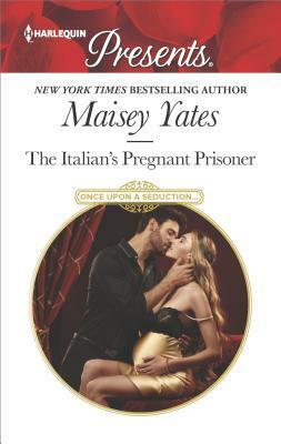 The Italian's Pregnant Prisoner by Maisey Yates