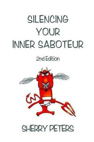 Silencing Your Inner Saboteur by Sherry Peters