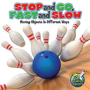 Stop and Go, Fast and Slow: Moving Objects in Different Ways by Buffy Silverman