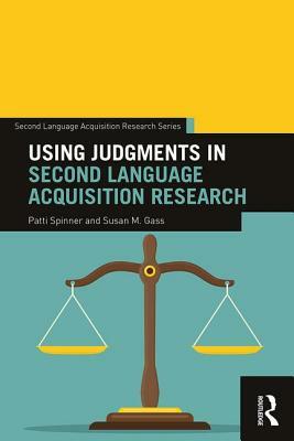 Using Judgments in Second Language Acquisition Research by Patti Spinner, Susan M. Gass