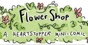 Flower Shop: A Heartstopper Mini-Comic by Alice Oseman