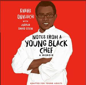 Notes from a Young Black Chef by Kwame Onwuachi