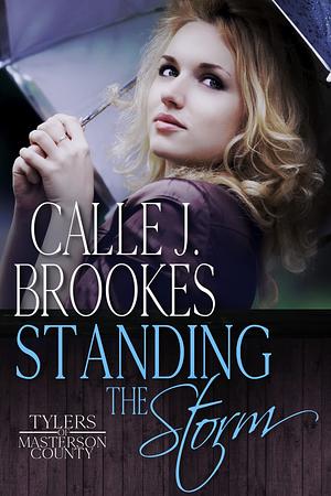 Standing the Storm  by Calle J. Brookes