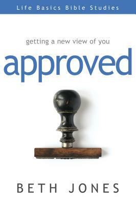 Approved: Getting a New View of You by Beth Jones