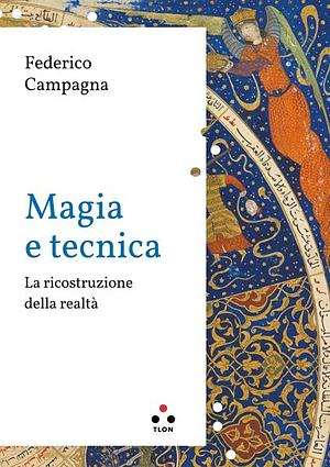 Magia e Tecnica. La ricostruzione della realtà by Federico Campagna