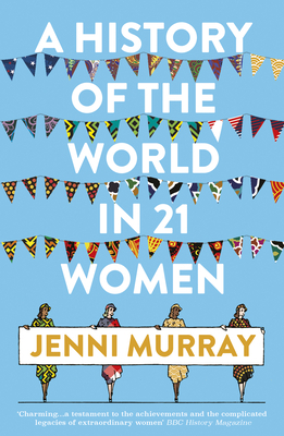 A History of the World in 21 Women: A Personal Selection by Jenni Murray
