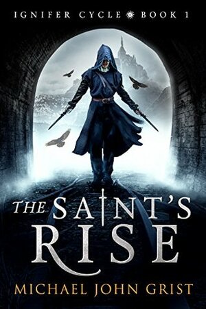 The Saint's Rise by Michael John Grist