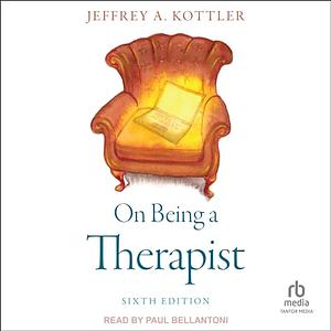 On Being a Therapist, 6th Edition by Jeffrey A Kottler