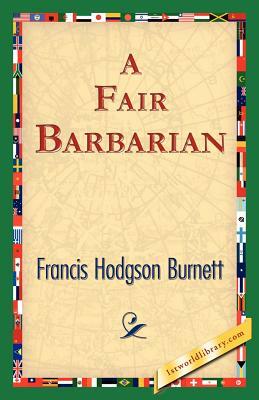 A Fair Barbarian by Frances Hodgson Burnett