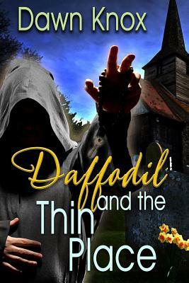 Daffodil and the Thin Place by Dawn Knox