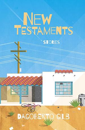 New Testaments by Dagoberto Gilb