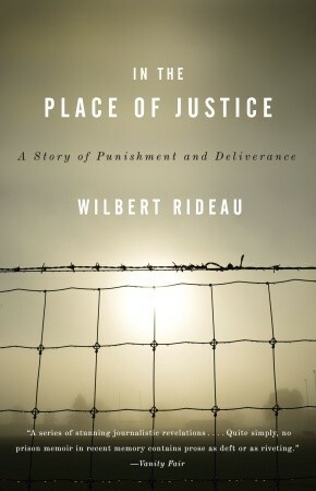 In the Place of Justice: A Story of Punishment and Redemption by Wilbert Rideau