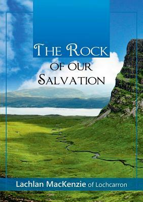 The Rock of Our Salvation by Lachlan MacKenzie
