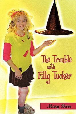 The Trouble with Filly Tucker by Mary Barr