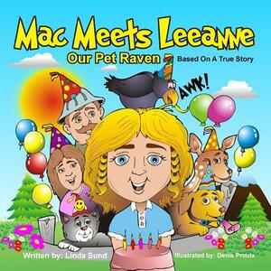 Mac Meets Leeanne - Our Pet Raven - Based on a True Story by Linda Sund