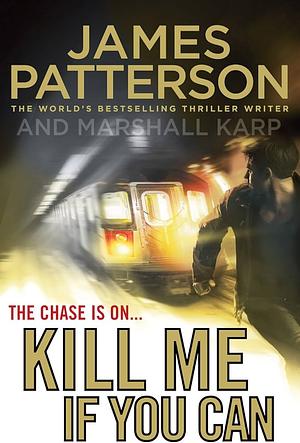 Kill Me If You Can by Marshall Karp, James Patterson