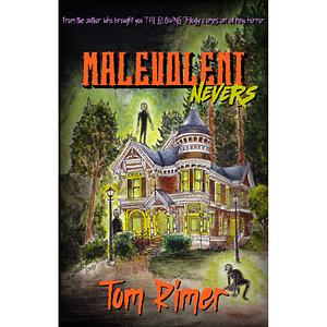 Malevolent Nevers by Tom Rimer