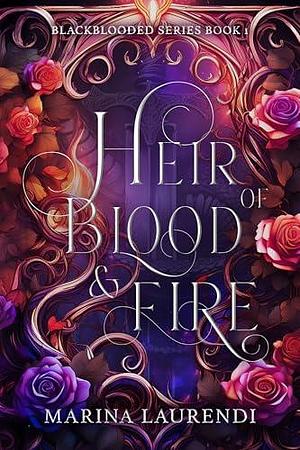 Heir of Blood & Fire by Marina Laurendi, Marina Laurendi