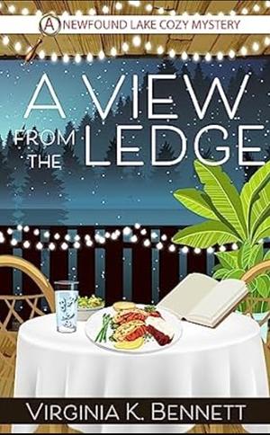 A View From The Ledge: A Newfound Lake Cozy Mystery by Virginia K. Bennett