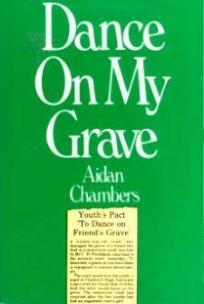 Dance on My Grave: A Life and a Death in Four Parts .. by Aidan Chambers