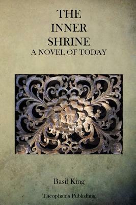 The Inner Shrine: A Novel of Today by Basil King